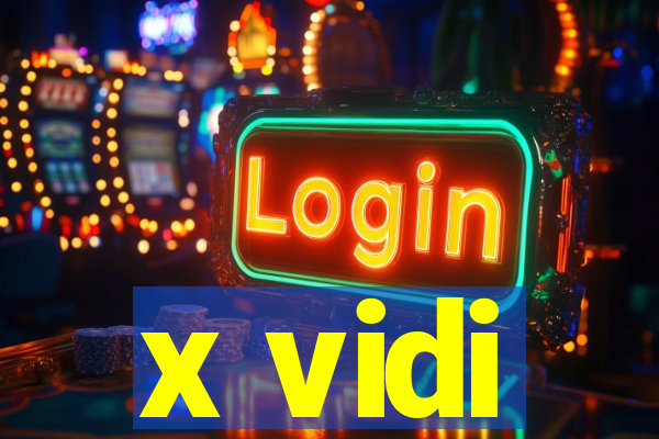 x vidi